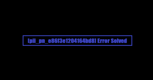 How To [pii_pn_e86f3e1204164bd8] Error Solved 2021